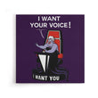 I Want Your Voice - Canvas Print