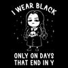 I Wear Black - Shower Curtain