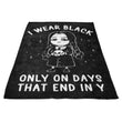 I Wear Black - Fleece Blanket