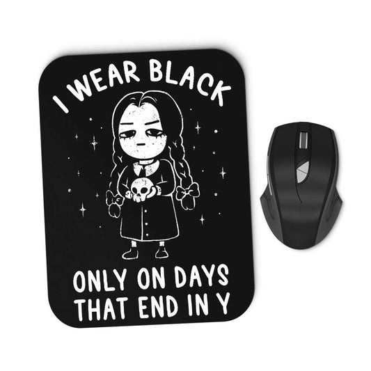 I Wear Black - Mousepad