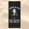 I Wear Black - Towel