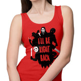 I'll Be Right Back - Tank Top