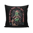 I'm Not Listening - Throw Pillow