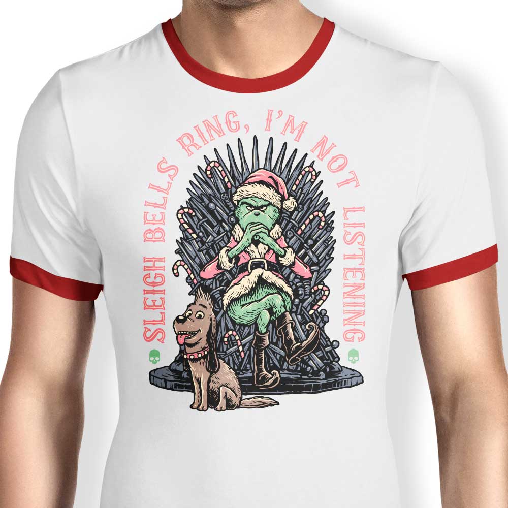 I'm Not Listening - Ringer T-Shirt