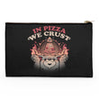 In Pizza We Crust - Accessory Pouch