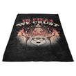 In Pizza We Crust - Fleece Blanket