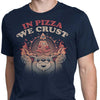 In Pizza We Crust - Men's Apparel