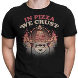 In Pizza We Crust - Men's Apparel