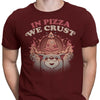 In Pizza We Crust - Men's Apparel