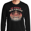 In Pizza We Crust - Long Sleeve T-Shirt