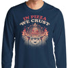 In Pizza We Crust - Long Sleeve T-Shirt
