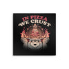 In Pizza We Crust - Metal Print