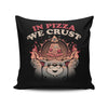 In Pizza We Crust - Throw Pillow