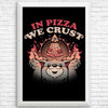 In Pizza We Crust - Posters & Prints