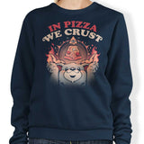 In Pizza We Crust - Sweatshirt