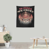 In Pizza We Crust - Wall Tapestry