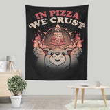 In Pizza We Crust - Wall Tapestry