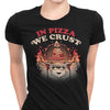 In Pizza We Crust - Women's Apparel