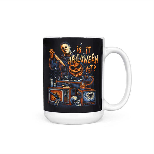 Is It Halloween Yet? - Mug