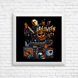 Is It Halloween Yet? - Posters & Prints