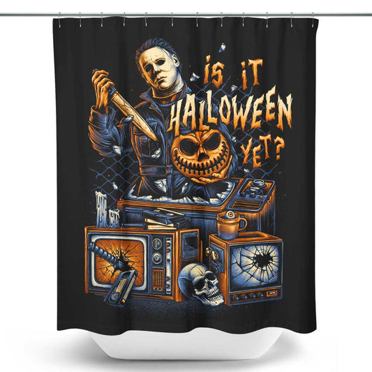 Is It Halloween Yet? - Shower Curtain