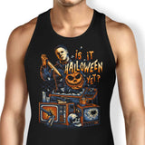 Is It Halloween Yet? - Tank Top