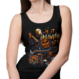 Is It Halloween Yet? - Tank Top