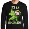 It's an Alligator - Long Sleeve T-Shirt