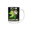It's an Alligator - Mug