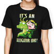 It's an Alligator - Women's Apparel