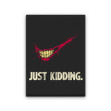 Just Kidding - Canvas Print