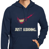 Just Kidding - Hoodie