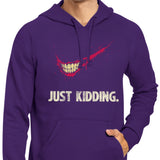 Just Kidding - Hoodie