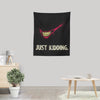 Just Kidding - Wall Tapestry