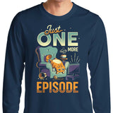 Just One More Episode - Long Sleeve T-Shirt