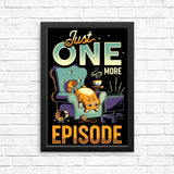 Just One More Episode - Posters & Prints