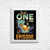 Just One More Episode - Posters & Prints