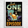 Just One More Episode - Posters & Prints