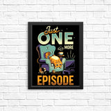 Just One More Episode - Posters & Prints