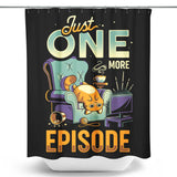 Just One More Episode - Shower Curtain