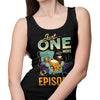 Just One More Episode - Tank Top