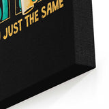 Just the Same - Canvas Print