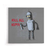 Kill All Humans - Canvas Print