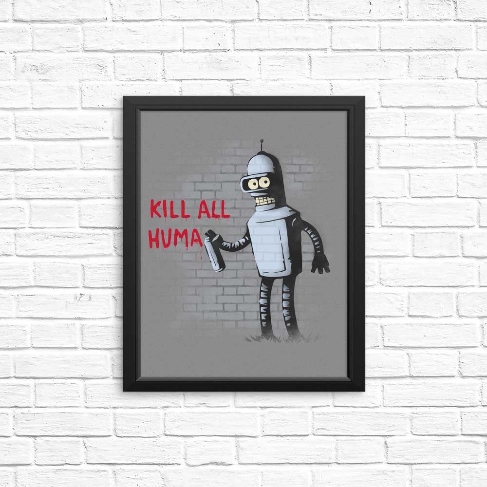 Kill All Humans - Posters & Prints