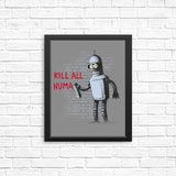 Kill All Humans - Posters & Prints