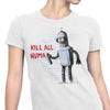 Kill All Humans - Women's Apparel