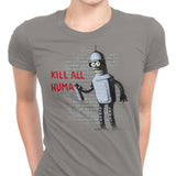 Kill All Humans - Women's Apparel
