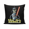 Kill All Rebels - Throw Pillow