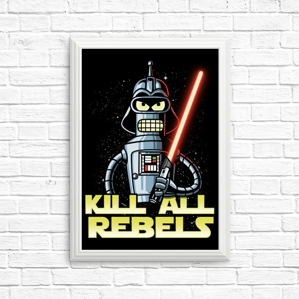 Kill All Rebels - Posters & Prints