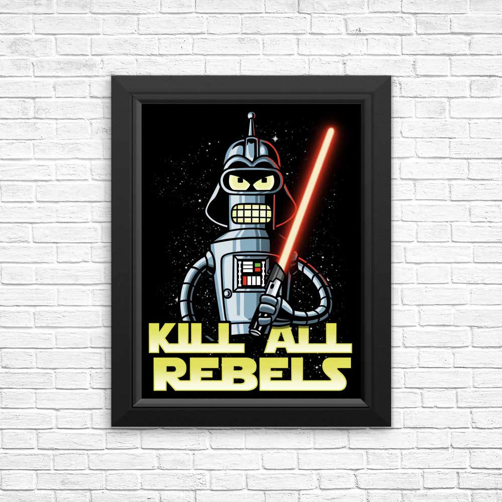 Kill All Rebels - Posters & Prints